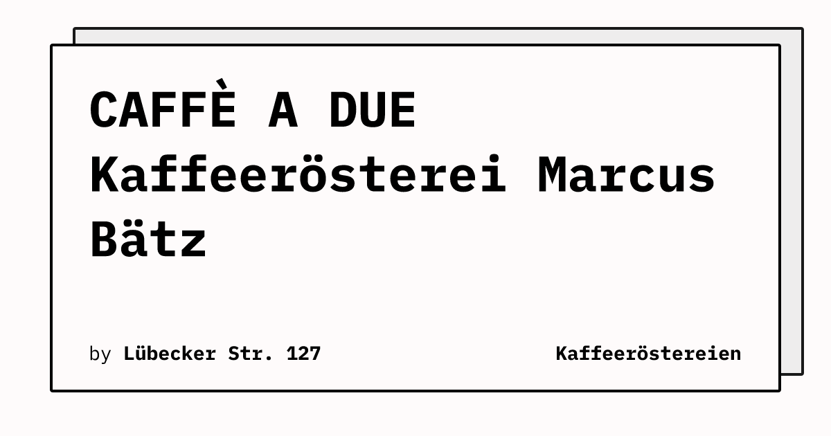 Bild von CAFFÈ A DUE Kaffeerösterei Marcus Bätz